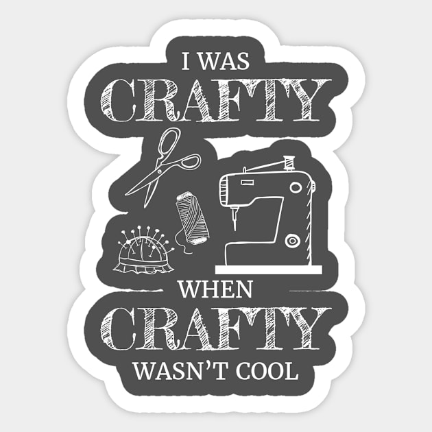 I Was Crafty When Crafty Wasn't Cool Crafting Gift Sticker by Tracy